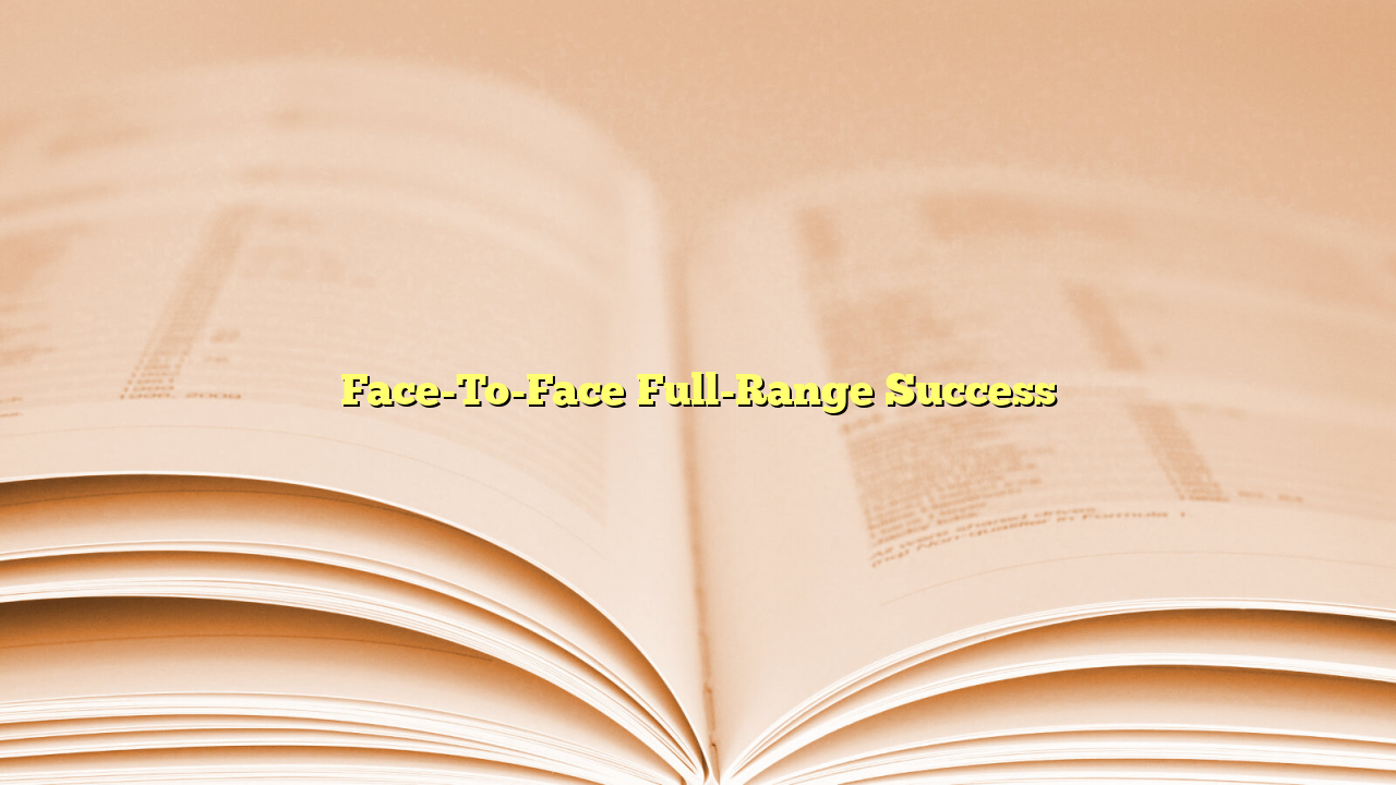 Face-To-Face Full-Range Success