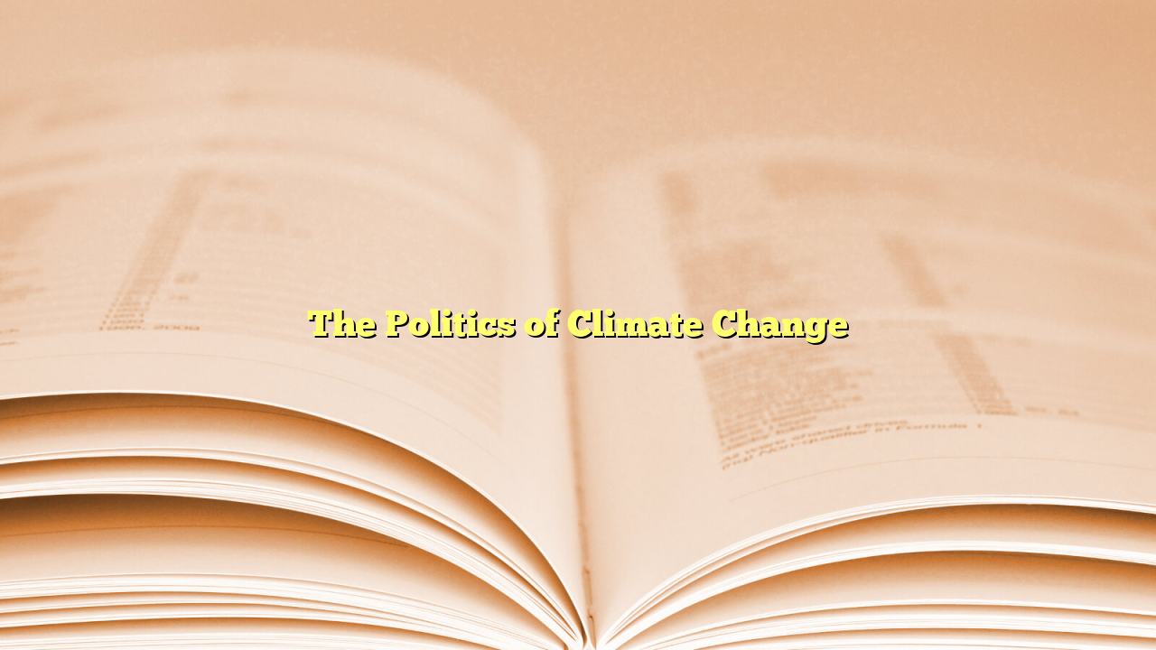 The Politics of Climate Change