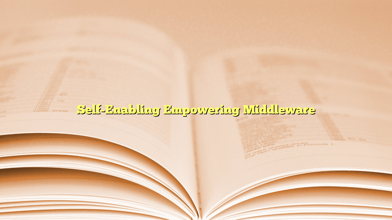 Self-Enabling Empowering Middleware