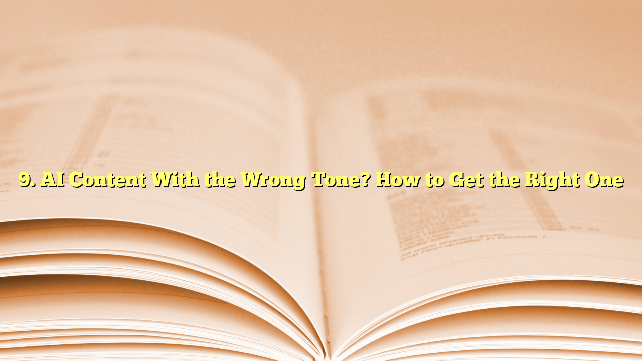 9. AI Content With the Wrong Tone? How to Get the Right One